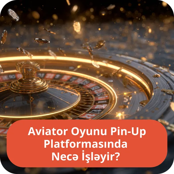 Aviator Oyunu Pin-Up Platformasında Necə İşləyir?